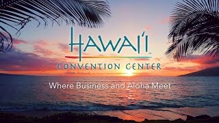 HAWAI'I Convention Center - Where Business and Aloha Meet