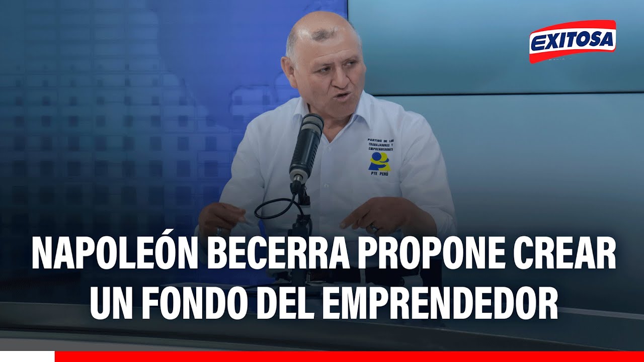 🔴🔵 Napoleón Becerra propone crear un Fondo del Emprendedor para generar desarrollo económico