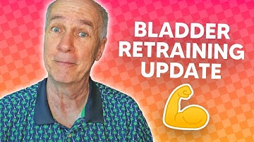 Bladder Retraining Update- Some Improvement!