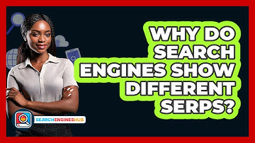 Why Do Search Engines Show Different SERPs? - SearchEnginesHub.com