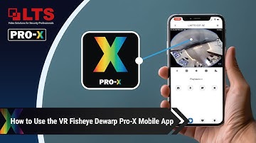 How to Use the VR Fisheye Dewarp feature in the Pro-X Mobile App