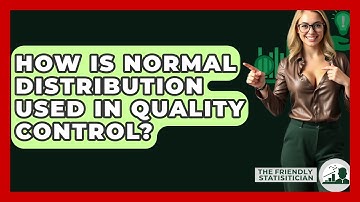 How Is Normal Distribution Used In Quality Control? - The Friendly Statistician