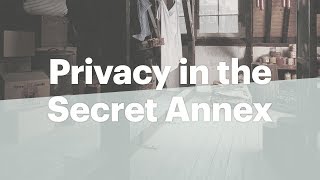 Anne's need for privacy | anne frank house secret annex