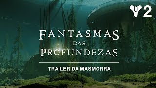 Destiny 2: Temporada das Profundezas - Trailer da Masmorra Fantasmas das Profundezas [BR]