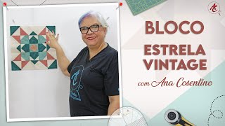 Bloco ESTRELA VINTAGE | Patchwork Sem Segredos | Ana Cosentino