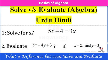 What is Difference Between Solve and Evaluate || Algebraic Expressions || Algebra || Urdu Hindi