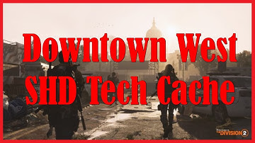 The Division 2 How To Get The SHD Tech Cache in Downtown West