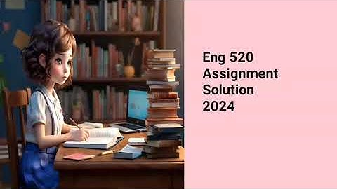 Eng 520 assignment solution 2024 || #Eng520 #Eng520assignment12024 #Eng520assignment2024