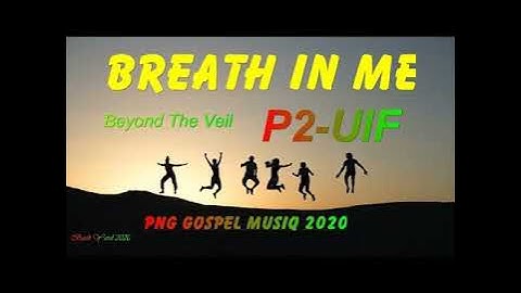 P2- UIF-Breath In Me-(Png Gospel)