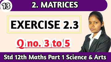 Std 12th science maths part 1 chapter 2 matrices exercise 2.3 question 3 to 5 Maharashtra board