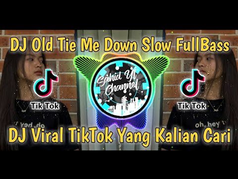 DJ Tie Me Down Full Bass DJ Viral Tiktok 2021