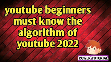 A Complete Beginner’s Guide to YouTube Algorithm in 2022