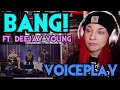 REACTION | VOICEPLAY "BANG!" FT. DEEJAY YOUNG