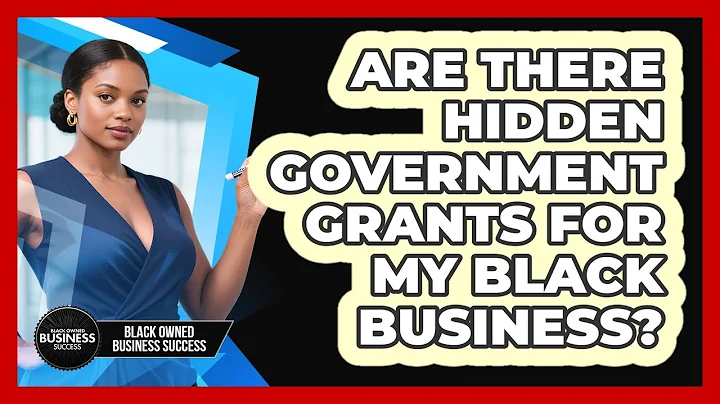 Are There Hidden Government Grants For My Black Business? - Black Owned Business Success