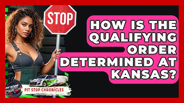 How Is The Qualifying Order Determined At Kansas? - Pit Stop Chronicles