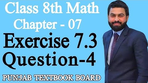 Class 8th Math Unit 7-Exercise 7.3 Question 4-8th Mathematics q4 of E.x 7.3-PTB-Mushahid Ali