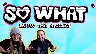 So What | (Snow Tha Product) - Reaction!