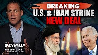 U.S. & Iran STRIKE DEAL That Hands Iran Regime BILLONS; Nuclear Agreement Next? | Watchman Newscast