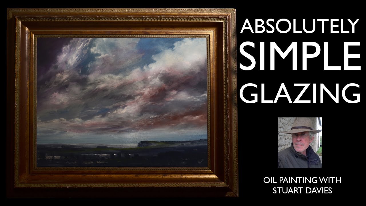 ABSOLUTELY SIMPLE GLAZING Oil Painting with Stuart Davies YouTube