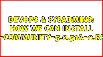 DevOps & SysAdmins: How we can install MySQL-server-community-5.0.51a-0.rhel4.i386.rpm?