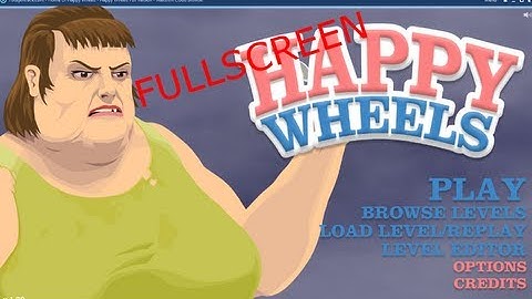 How Make Happy Wheels Fullscreen
