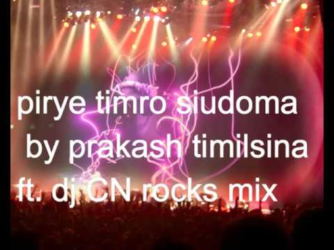 Pirye timro siudo ma by prakash timilsina ft dj cn rocks