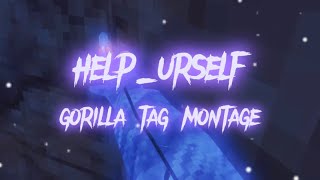 help_urself Gorilla Tag Montage. | Gorilla Tag VR