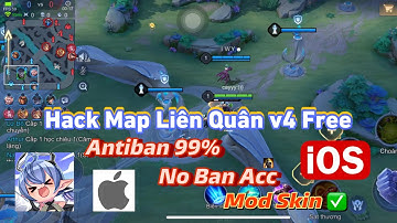 Hack Map Liên Quân v4 Free Antiban Cực Mạnh No Ban Acc, Mod Skin, Cho iOS No JB - pH Mod