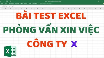Bài Test Excel khi phỏng vấn xin việc công ty X | TIN HỌC THẦY CẢNH