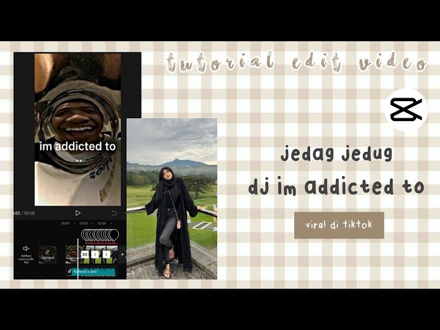 Tutorial Edit Video Jedag Jedug Dj Im Addicted To Viral di Capcut || Siti Rahma Fitri Yani class=