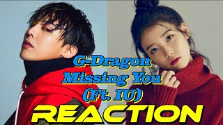 G-Dragon Missing You Ft IU REACTION