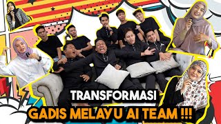 TRANSFORMASI GADIS MELAYU TER4KHIR AI TEAM !!!