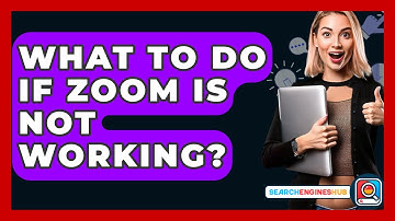 What To Do If Zoom Is Not Working? - SearchEnginesHub.com