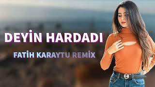 Deyin Hardadir - Fatih Karaytu Remix (Yeni Azeri music) 2022 Resimi