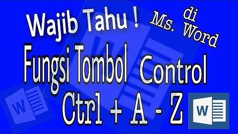 FUNGSI TOMBOL CONTROL (Ctrl + A - Z) Di Ms. Word