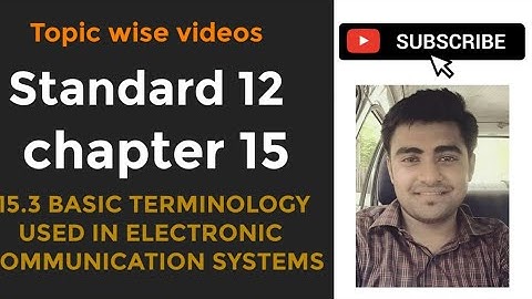 NCERT Physics class 12 chapter 15 15.3 BASIC TERMINOLOGY USED IN ELECTRONIC COMMUNICATION SYSTEM