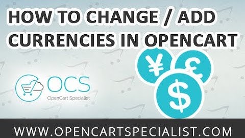 How to Change/Add Currencies in OpenCart