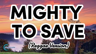 Mighty To Save | Reggae Version | Christian Song [With Lyrics]