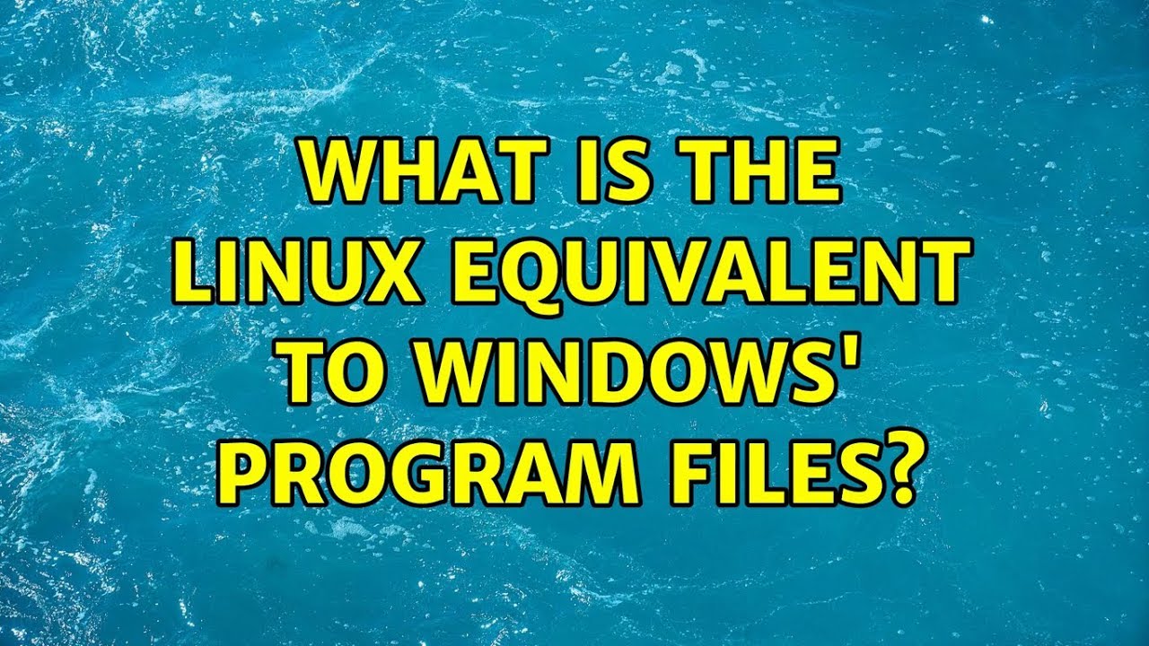 Ubuntu What is the Linux equivalent to Windows' Program Files? YouTube