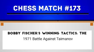 Bobby Fischer's Winning Tactics: The 1971 Battle Taimanov
