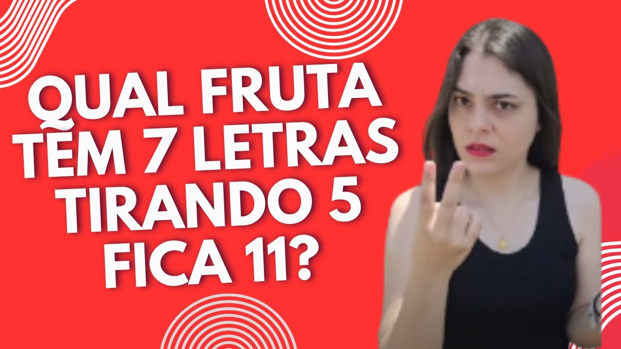Qual fruta tem 7 letras tirando 5 fica 11? - YouTube