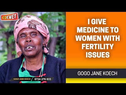 I Give Medicine to Women with Fertility Issues - Gogo Jane Koech