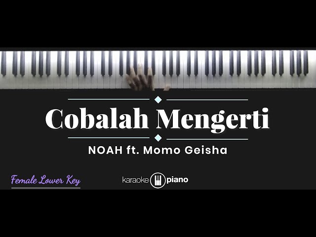 Cobalah Mengerti - NOAH ft. Momo Geisha (KARAOKE PIANO - FEMALE LOWER KEY) class=