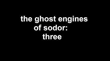 The Ghost Engines Of Sodor: "Three"
