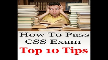 How To Pass CSS Exam Top 10 Tips