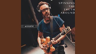 Spinning The Truth Around (Acoustic)
