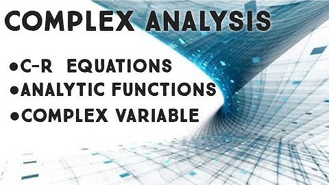 Complex Analysis | Analytic Functions | CR Equations | Complex Functions