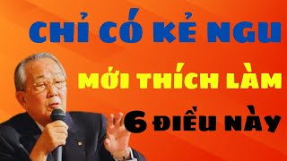 6 Điều Người NGHÈO Khao Khát ĐƯỢC LÀM Còn Người GIÀU Tìm Cách Tránh Xa