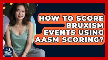 How To Score Bruxism Events Using AASM Scoring? - Sleep Apnea Support Network