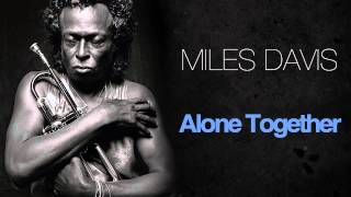 Vignette de la vidéo "Miles Davis - Alone Together"